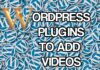 Use Plugins to Add Videos and Boost Your WordPress Article Performance wordpress plugins for video